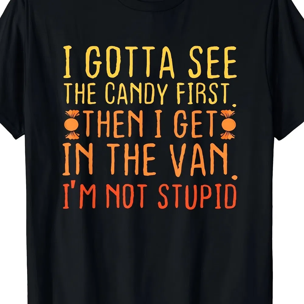 I Must First See The Candy. I'm Not Stupid, Scary T-shirt, Halloween - Grocery