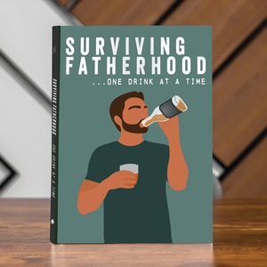 Surviving Fatherhood One Drink at a Time - Blue by Bee Three Books