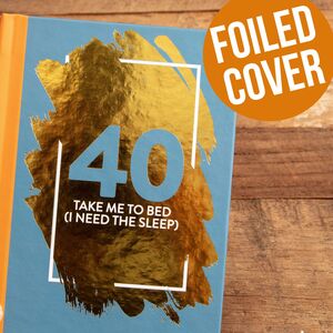40 Take Me To Bed I Need The Sleep - Fun Quote Book - Blue by Bee Three Books