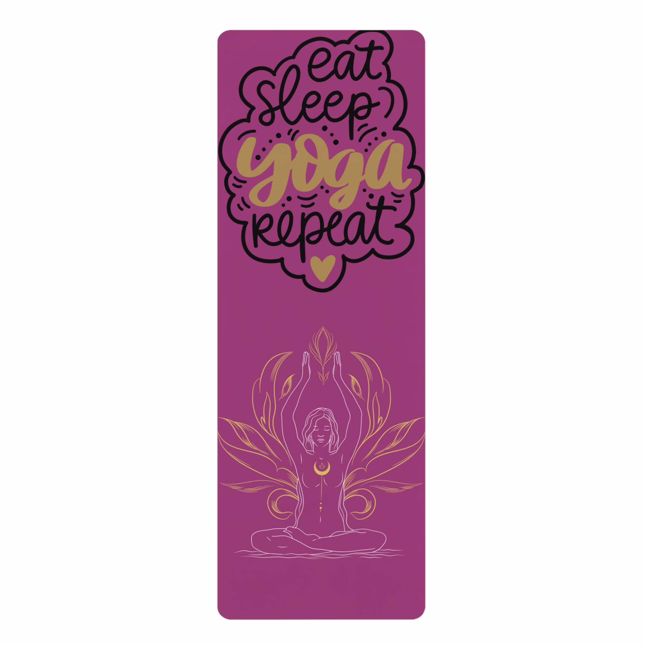 Eat, sleep, yoga! Rubber Yoga Mat