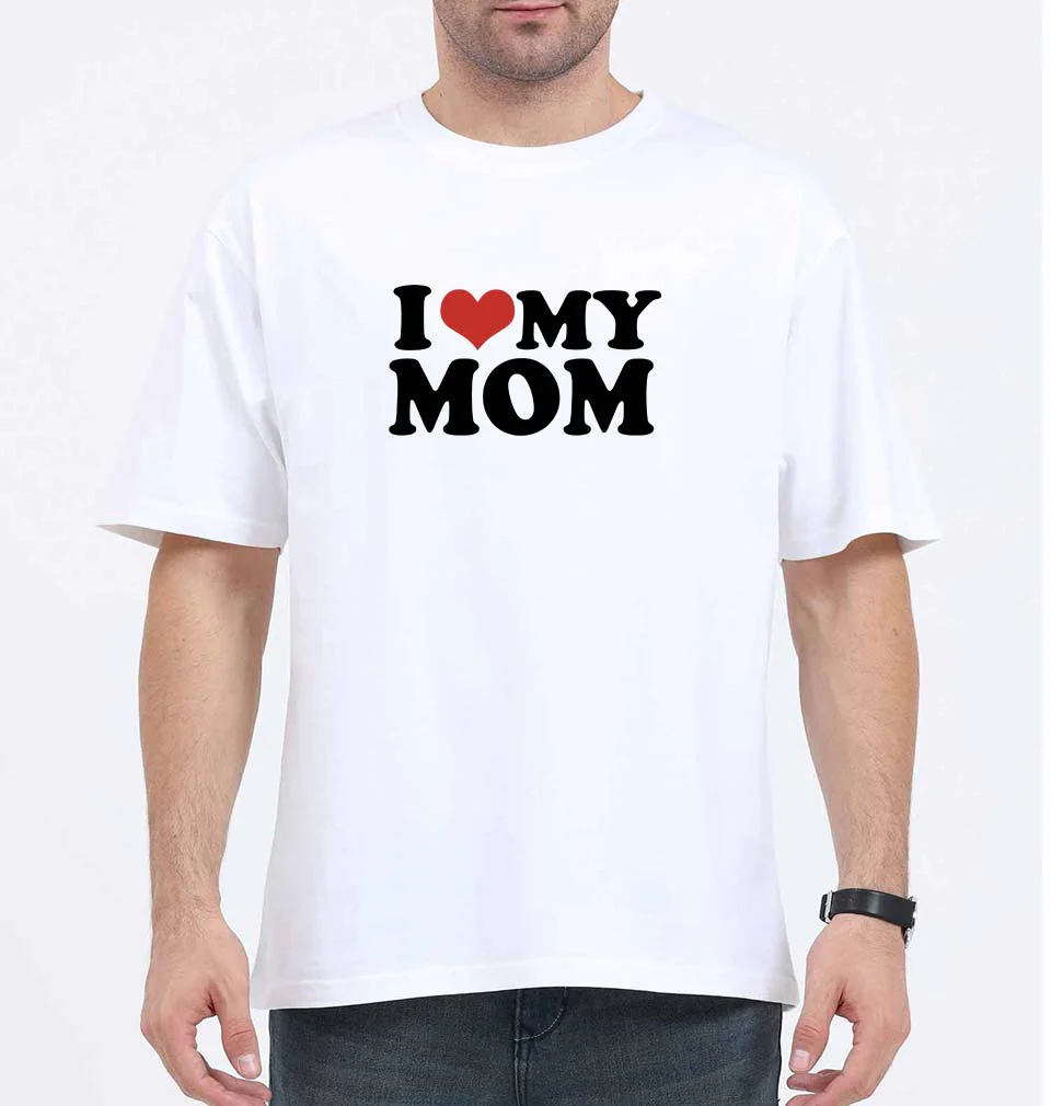 I LOVE MY MOM Oversized T-Shirt for Men