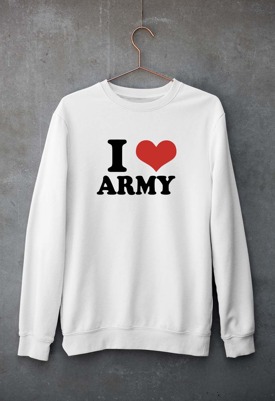 I LOVE ARMY Sweatshirt for Men/Women