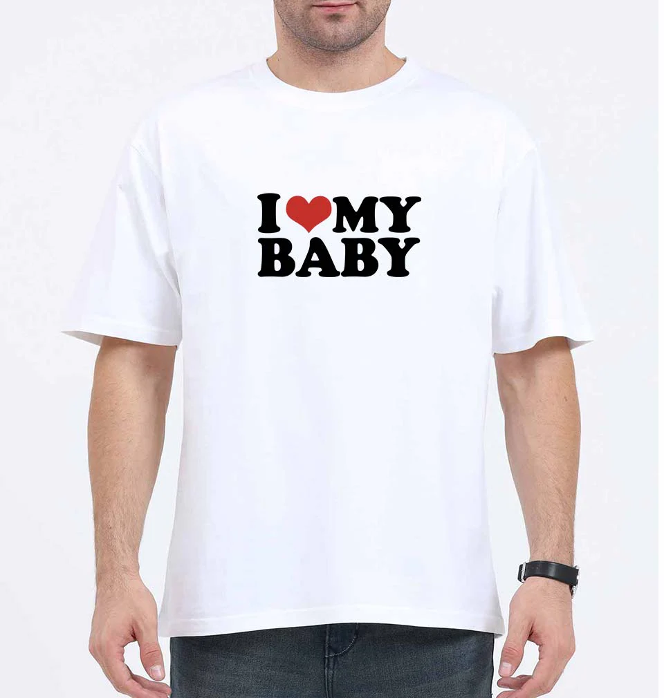 I LOVE MY BABY Oversized T-Shirt for Men
