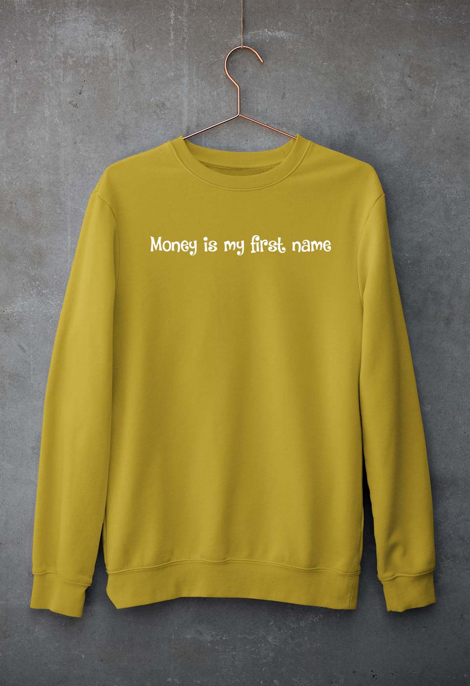 Money is my first name Sweatshirt for Men/Women
