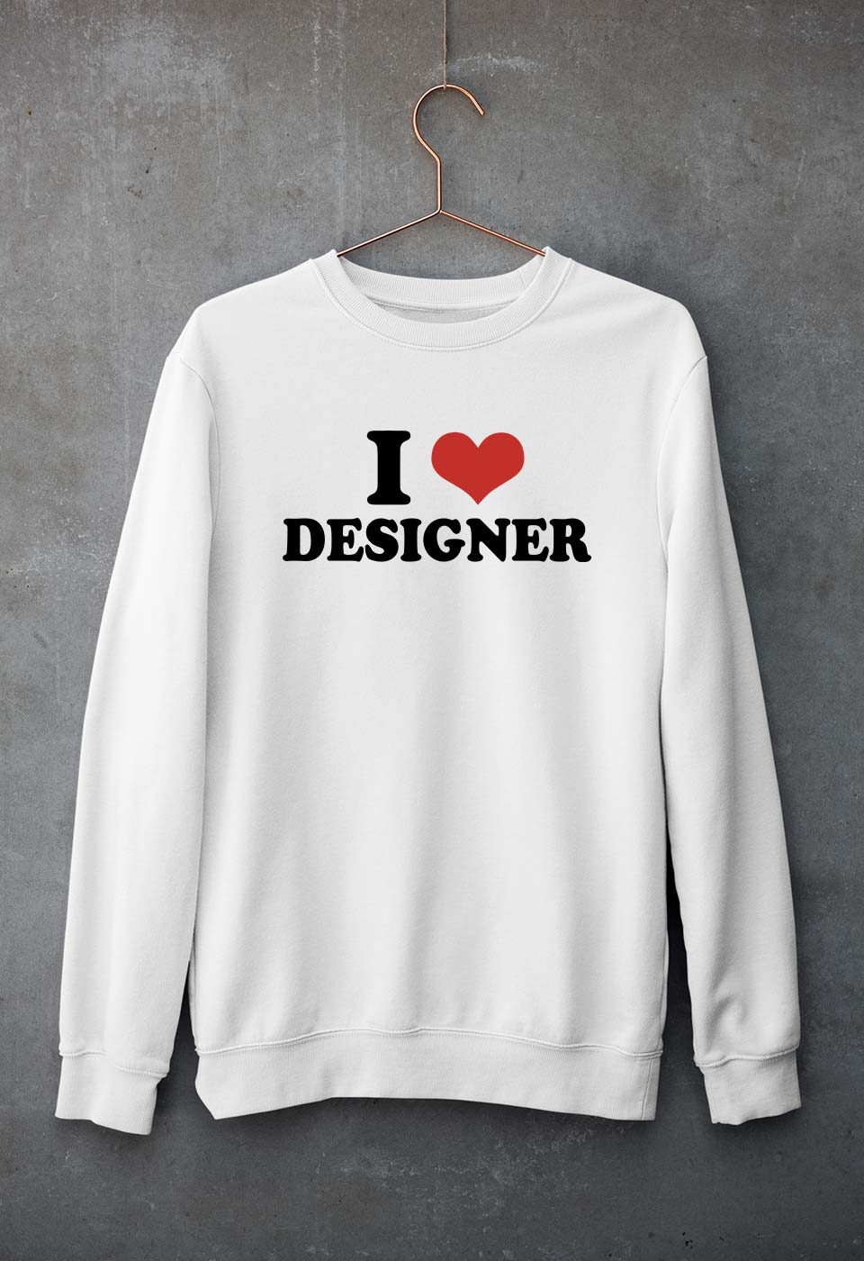 I LOVE DESIGNER Sweatshirt for Men/Women