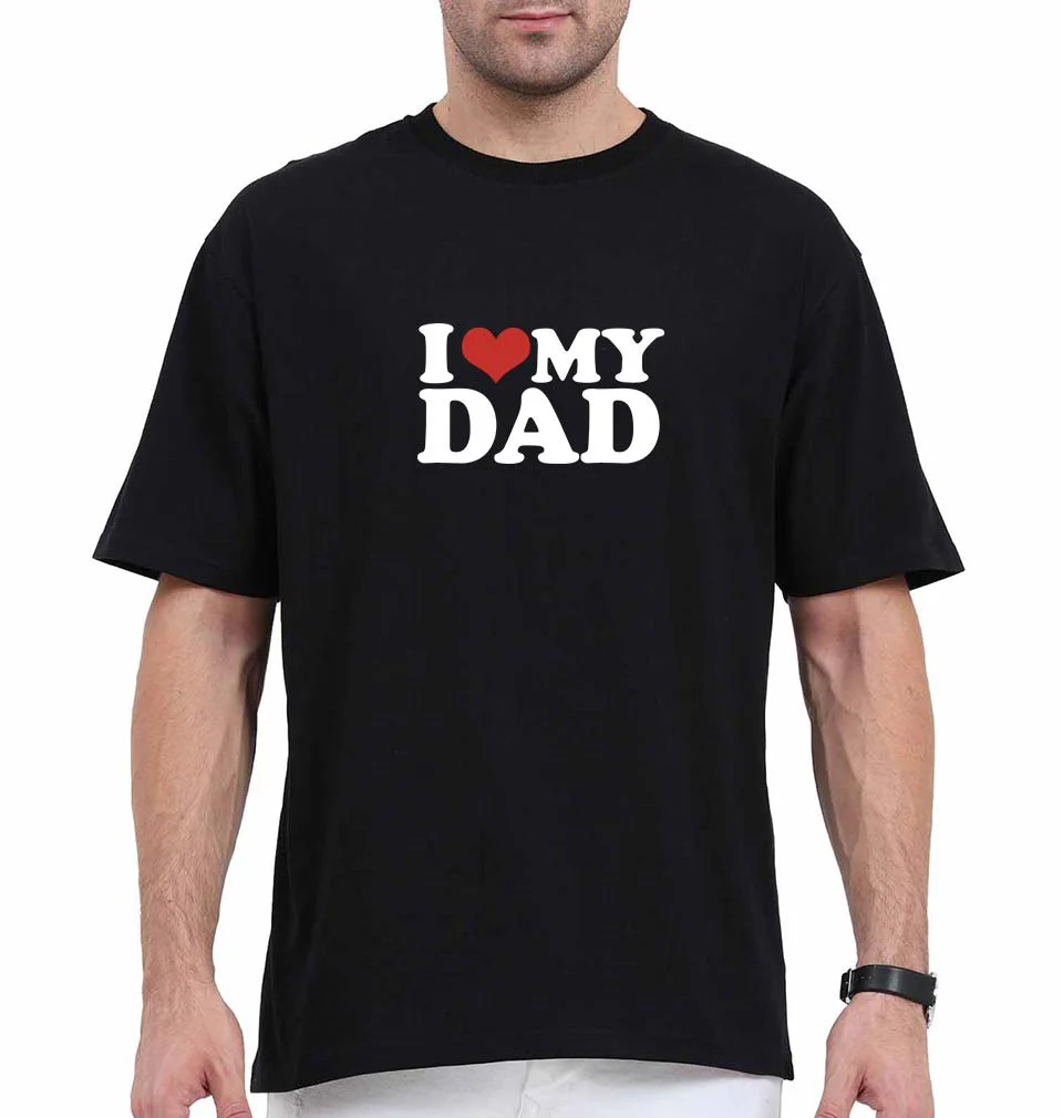 I LOVE MY DAD Oversized T-Shirt for Men