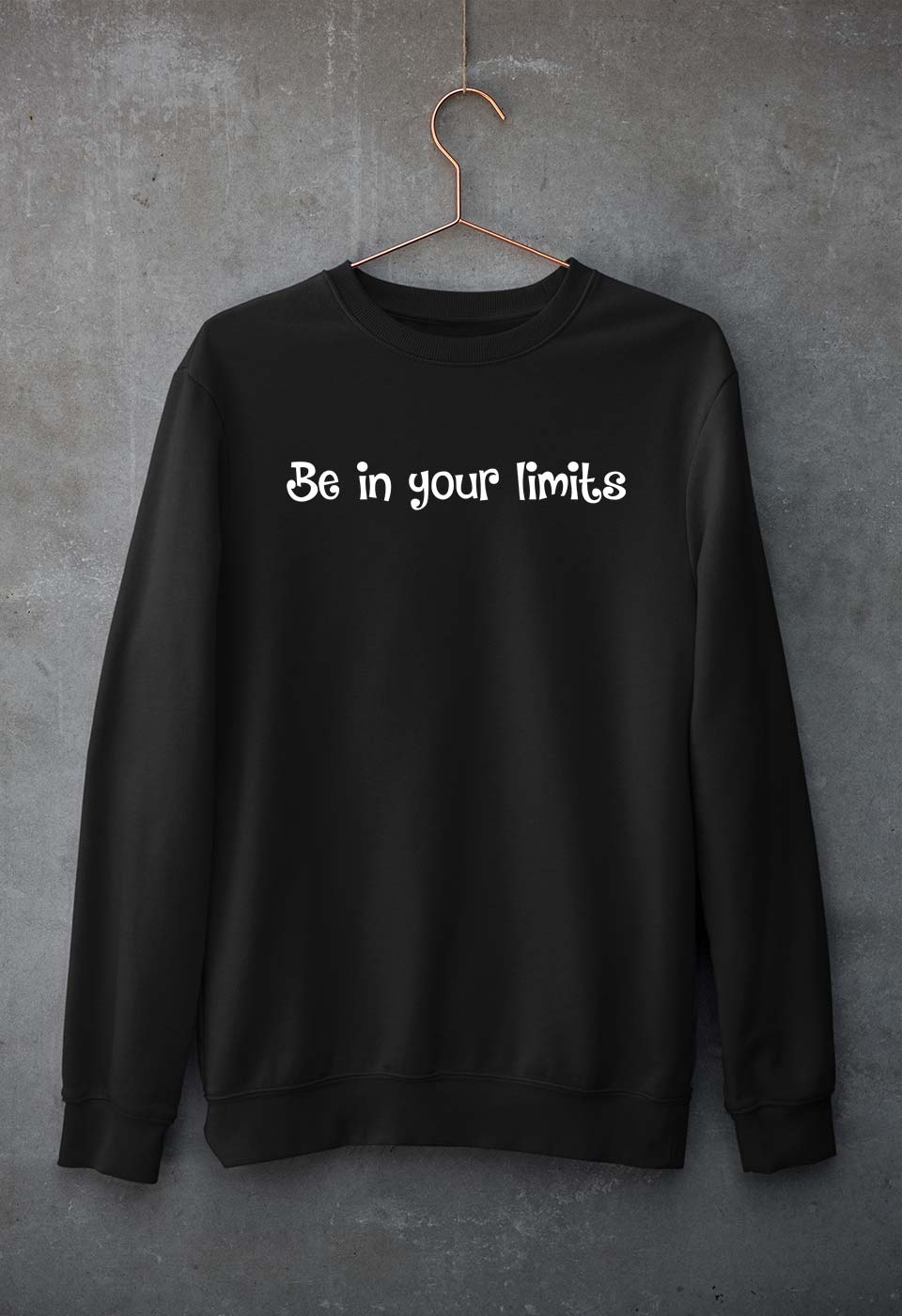 Be in your limit Sweatshirt for Men/Women
