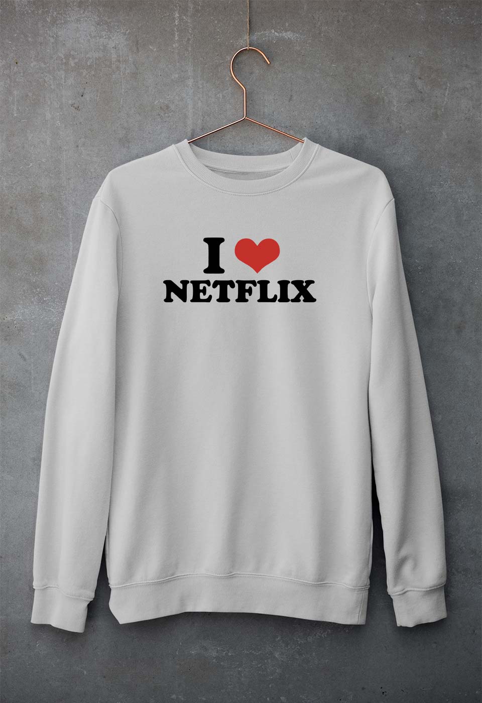 I LOVE NETFLIX Sweatshirt for Men/Women