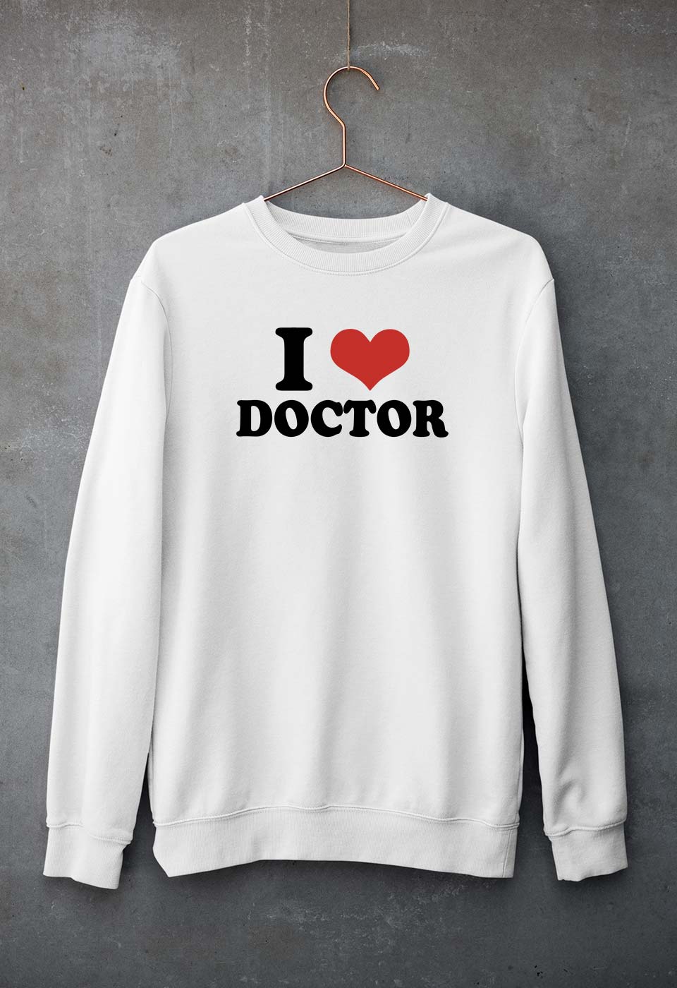 I LOVE DOCTOR Sweatshirt for Men/Women