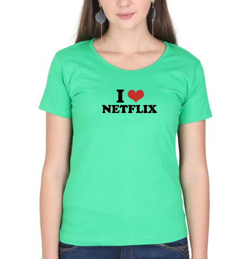 I LOVE NETFLIX T-Shirt for Women