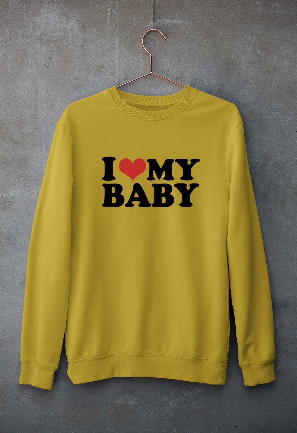 I LOVE MY BABY Sweatshirt for Men/Women