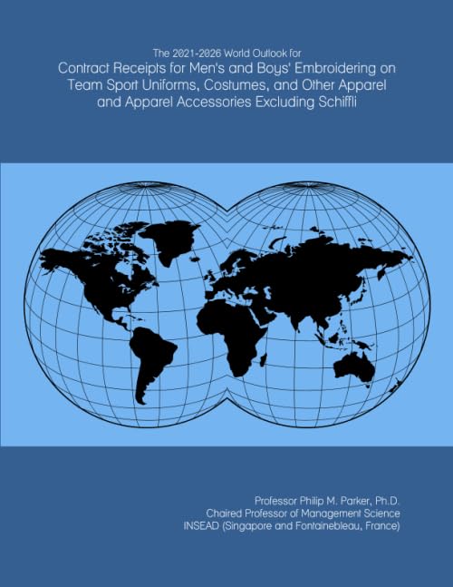 The 2021-2026 World Outlook for Contract Receipts for Men's and Boys' Embroidering on Team Sport Uniforms, Costumes, and Other Apparel and Apparel Accessories Excluding Schiffli