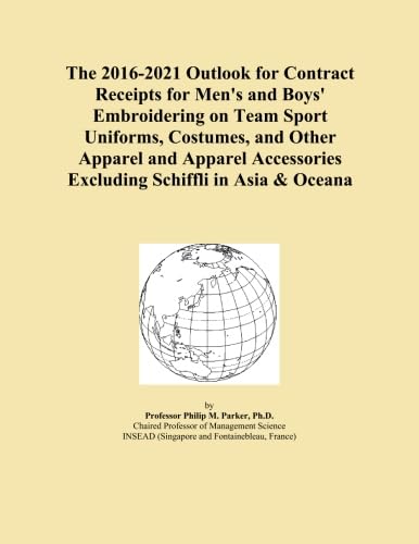 The 2016-2021 Outlook for Contract Receipts for Men's and Boys' Embroidering on Team Sport Uniforms, Costumes, and Other Apparel and Apparel Accessories Excluding Schiffli in Asia & Oceana