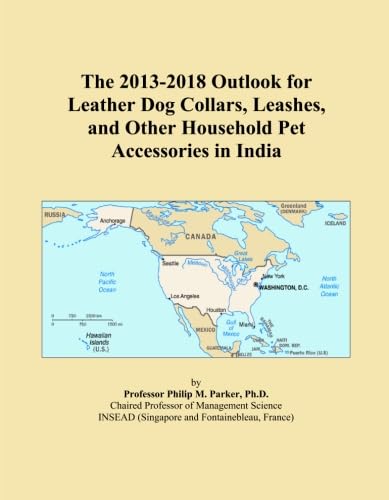 The 2013-2018 Outlook for Leather Dog Collars, Leashes, and Other Household Pet Accessories in India