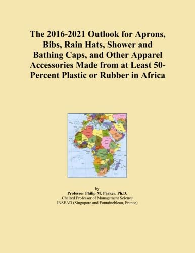 The 2016-2021 Outlook for Aprons, Bibs, Rain Hats, Shower and Bathing Caps, and Other Apparel Accessories Made from at Least 50-Percent Plastic or Rubber in Africa