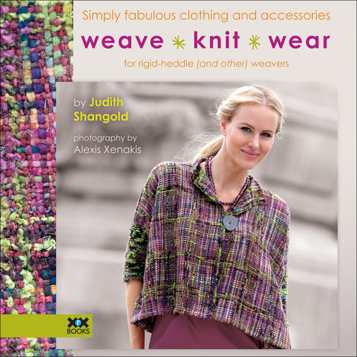 Weave•Knit•Wear: Simply Fabulous Clothing and Accessories for Rigid Heddle (and Other) Weavers
