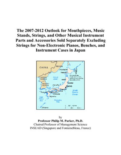 The 2007-2012 Outlook for Mouthpieces, Music Stands, Strings, and Other Musical Instrument Parts and Accessories Sold Separately Excluding Strings for ... Benches, and Instrument Cases in Japan