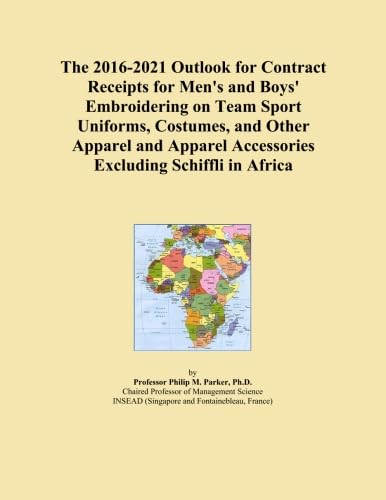 The 2016-2021 Outlook for Contract Receipts for Men's and Boys' Embroidering on Team Sport Uniforms, Costumes, and Other Apparel and Apparel Accessories Excluding Schiffli in Africa