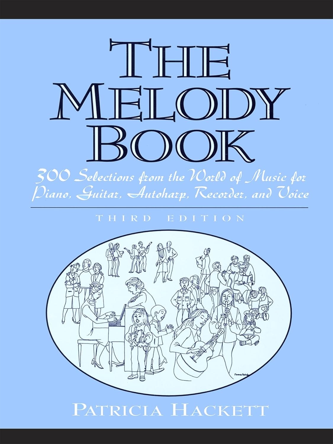 Melody Book, The: 300 Selections from the World of Music for Piano, Guitar, Autoharp, Recorder and Voice
